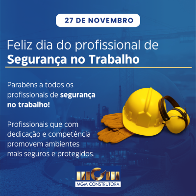 27 de novembro: DIa do Profissional de Segurança no Trabalho.